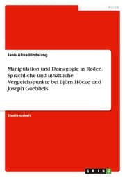Cover von Manipulation und Demagogie in Reden. Sprachliche und inhaltliche Vergleichspunkte bei Björn Höcke und Joseph Goebbels