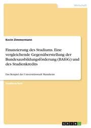 Cover von Finanzierung des Studiums. Eine vergleichende Gegenüberstellung der Bundesausbildungsförderung (BAföG) und des Studienkredits