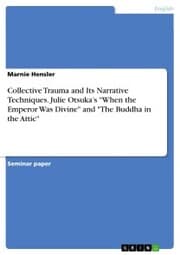 Cover von Collective Trauma and Its Narrative Techniques. Julie Otsuka's 'When the Emperor Was Divine' and 'The Buddha in the Attic'