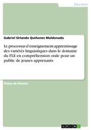 Cover von Le processus d'enseignement-apprentissage des variétés linguistiques dans le domaine du FLE en compréhension orale pour un public de jeunes apprenants