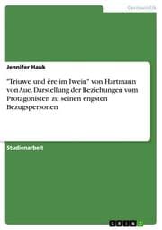 Cover von 'Triuwe und êre im Iwein' von Hartmann von Aue. Darstellung der Beziehungen vom Protagonisten zu seinen engsten Bezugspersonen