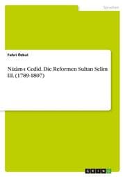 Cover von Nizâm-i Cedîd. Die Reformen Sultan Selim III. (1789-1807)