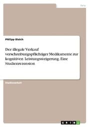Cover von Der illegale Verkauf verschreibungspflichtiger Medikamente zur kognitiven Leistungssteigerung. Eine Studienrezension