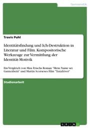 Cover von Identitätsfindung und Ich-Destruktion in Literatur und Film. Kompositorische Werkzeuge zur Vermittlung der Identität-Motivik