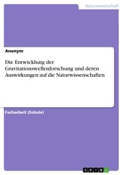 Cover von Die Entwicklung der Gravitationswellenforschung und deren Auswirkungen auf die Naturwissenschaften
