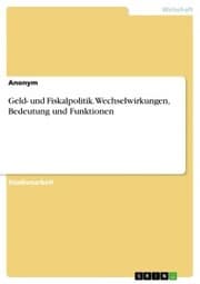 Cover von Geld- und Fiskalpolitik. Wechselwirkungen, Bedeutung und Funktionen