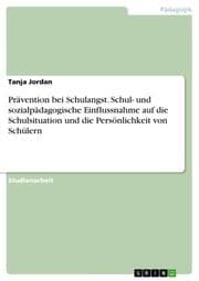 Cover von Prävention bei Schulangst. Schul- und sozialpädagogische Einflussnahme auf die Schulsituation und die Persönlichkeit von Schülern