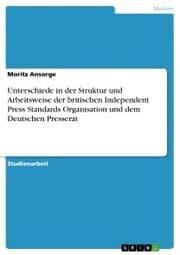Cover von Unterschiede in der Struktur und Arbeitsweise der britischen Independent Press Standards Organisation und dem Deutschen Presserat