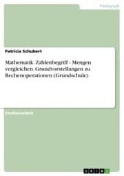 Cover von Mathematik. Zahlenbegriff - Mengen vergleichen. Grundvorstellungen zu Rechenoperationen (Grundschule)