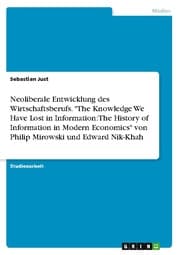 Cover von Neoliberale Entwicklung des Wirtschaftsberufs. 'The Knowledge We Have Lost in Information: The History of Information in Modern Economics' von Philip Mirowski und Edward Nik-Khah