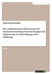Cover von Die strafbefreiende Selbstanzeige bei Steuerhinterziehung. Voraussetzungen und Abgrenzung zur Berichtigung einer Erklärung