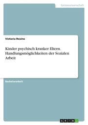 Cover von Kinder psychisch kranker Eltern. Handlungsmöglichkeiten der Sozialen Arbeit