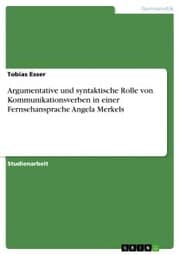 Cover von Argumentative und syntaktische Rolle von Kommunikationsverben in einer Fernsehansprache Angela Merkels