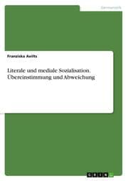 Cover von Literale und mediale Sozialisation. Übereinstimmung und Abweichung