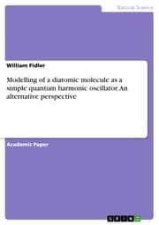 Cover von Modelling of a diatomic molecule as a simple quantum harmonic oscillator. An alternative perspective