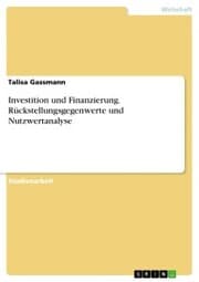 Cover von Investition und Finanzierung. Rückstellungsgegenwerte und Nutzwertanalyse