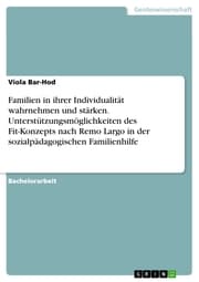 Cover von Familien in ihrer Individualität wahrnehmen und stärken. Unterstützungsmöglichkeiten des Fit-Konzepts nach Remo Largo in der sozialpädagogischen Familienhilfe