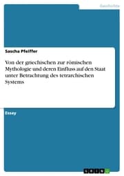 Cover von Von der griechischen zur römischen Mythologie und deren Einfluss auf den Staat unter Betrachtung des tetrarchischen Systems