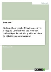 Cover von Bildungstheoretische Überlegungen von Wolfgang Lempert und die Idee der nachhaltigen Entwicklung. Gibt es einen Implikationszusammenhang?