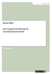 Cover von Der Gegenwartsbezug im Geschichtsunterricht