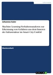 Cover von Machine Learning-Verhaltensanalysen zur Erkennung von Gefahren aus dem Inneren der Infrastruktur im Smart City-Umfeld
