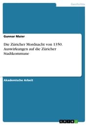 Cover von Die Züricher Mordnacht von 1350. Auswirkungen auf die Züricher Stadtkommune