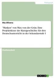 Cover von 'Masken' von Max von der Grün. Eine Projektskizze der Kurzgeschichte für den Deutschunterricht in der Sekundarstufe I
