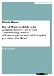 Cover von Der Self-Monitoring-Effekt in der Zielgruppenanalyse. Gibt es einen Zusammenhang zwischen Self-Monitoring-Prozessen und der Loyalität gegenüber einer Marke?