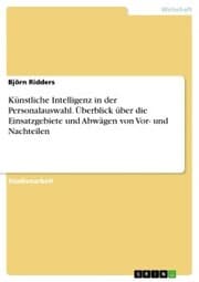 Cover von Künstliche Intelligenz in der Personalauswahl. Überblick über die Einsatzgebiete und Abwägen von Vor- und Nachteilen
