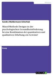Cover von Mixed-Methods Designs in der psychologischen Gesundheitsförderung. Ist eine Kombination der quantitativen und qualitativen Erhebung ein Gewinn?