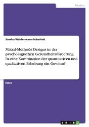 Cover von Mixed-Methods Designs in der psychologischen Gesundheitsförderung. Ist eine Kombination der quantitativen und qualitativen Erhebung ein Gewinn?