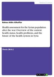 Cover von Health assessment for the Syrian population after the war. Overview of the current health status, health problems, and the future of the health system in Syria