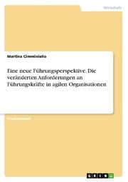 Cover von Eine neue Führungsperspektive. Die veränderten Anforderungen an Führungskräfte in agilen Organisationen