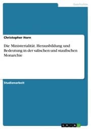 Cover von Die Ministerialität. Herausbildung und Bedeutung in der salischen und staufischen Monarchie