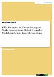 Cover von CRM Konzepte als Unterstützung von Markenmanagement. Beispiele aus der Modebranche und Kostenbetrachtung