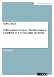 Cover von Falldokumentation einer Familientherapie. Gestaltung von systemischen Prozessen