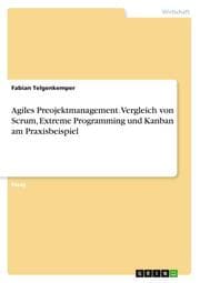 Cover von Agiles Preojektmanagement. Vergleich von Scrum, Extreme Programming und Kanban am Praxisbeispiel