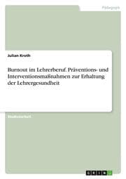 Cover von Burnout im Lehrerberuf. Präventions- und Interventionsmaßnahmen zur Erhaltung der Lehrergesundheit