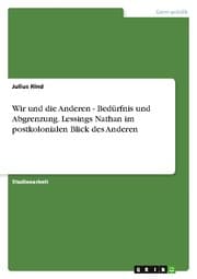 Cover von Wir und die Anderen - Bedürfnis und Abgrenzung. Lessings Nathan im postkolonialen Blick des Anderen