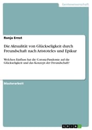 Cover von Die Aktualität von Glückseligkeit durch Freundschaft nach Aristoteles und Epikur