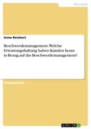Cover von Beschwerdemanagement. Welche Erwartungshaltung haben Kunden heute in Bezug auf das Beschwerdemanagement?