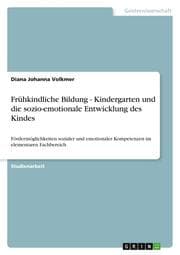 Cover von Frühkindliche Bildung - Kindergarten und die sozio-emotionale Entwicklung des Kindes