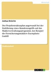 Cover von Der Projektstrukturplan angewandt bei der Einführung eines Kundenzugriffs auf das Maklerverwaltungsprogramm. Am Beispiel des Versicherungsmaklers Exemplario GmbH