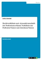Cover von Machtverhältnis und -dynamik innerhalb der Performance-Kunst. Verhältnis der Performer