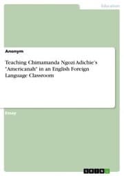 Cover von Teaching Chimamanda Ngozi Adichie's 'Americanah' in an English Foreign Language Classroom