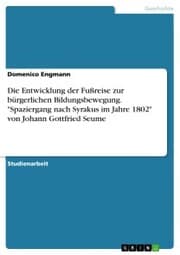 Cover von Die Entwicklung der Fußreise zur bürgerlichen Bildungsbewegung. 'Spaziergang nach Syrakus im Jahre 1802' von Johann Gottfried Seume