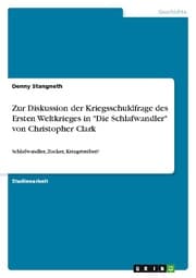 Cover von Zur Diskussion der Kriegsschuldfrage des Ersten Weltkrieges in 'Die Schlafwandler' von Christopher Clark