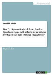 Cover von Das Predigtverständnis Johann Joachim Spaldings. Dargestellt anhand ausgewählter Predigten aus dem 'Barther Predigtbuch'