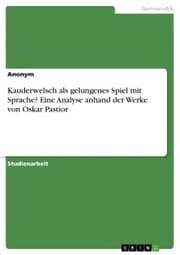 Cover von Kauderwelsch als gelungenes Spiel mit Sprache? Eine Analyse anhand der Werke von Oskar Pastior