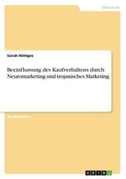 Cover von Beeinflussung des Kaufverhaltens durch Neuromarketing und trojanisches Marketing